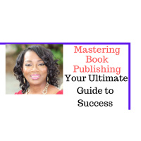 Mastering Book Publishing with Dr. Renee Sunday: Your Ultimate Guide to Success