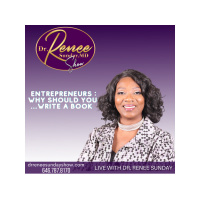 Entrepreneurs : Why should You ...Write A Book with Dr. Renee Sunday