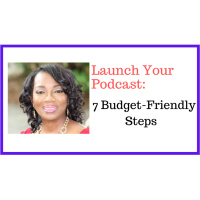 Launch Your Podcast: 7 Budget-Friendly Steps with Dr. Renee Sunday