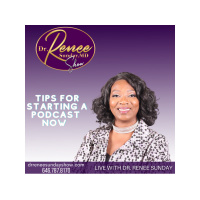 TIPS FOR STARTING A PODCAST NOW - Dr. Renee Sunday - The Platform Builder