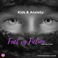 193 - Kids and Anxiety: Fact vs Fiction