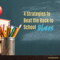 4 Strategies to Beat the Back to School Blues