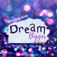 192 - Helping our kids dream bigger