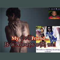 My Evil Friend... It is Always with me! C.O.F.A.H with Yahya Bandele