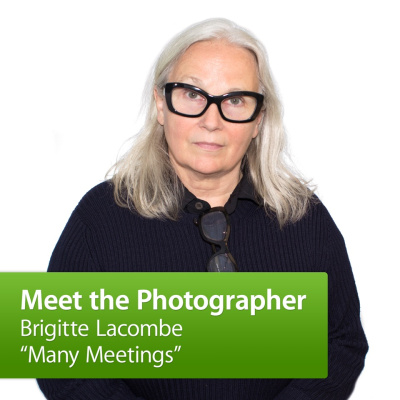 Brigitte Lacombe, many Meetings: Meet The Photographer