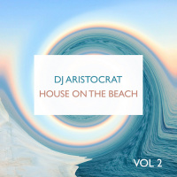 Dj Aristocrat — House on the beach (VOL.2) (005) 