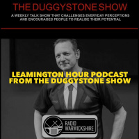 Leamington Hour Podcast Featuring The Duggystone Show