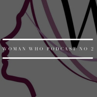 Woman Who Podcast No 2
