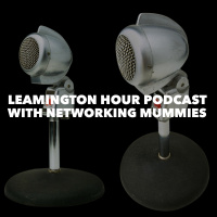 Leamington Hour Podcast with Networking Mummies