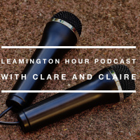 Leamington Hour Podcast with Clare and Claire