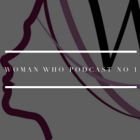 Woman Who Award Podcast No 1