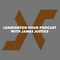 Leamington Hour Podcast with James Justice 
