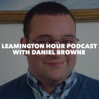 Leamington Hour Podcast with Daniel Browne 