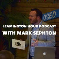Leamington Hour Podcast with Mark Sephton
