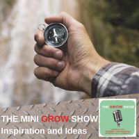 S1 Ep13: The Mini Grow Show- Ideas and Inspiration #013