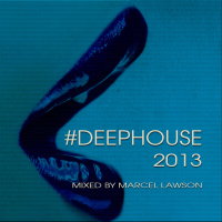 Deep House 2013 (Mixed by Marcel Lawson)