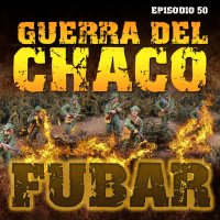 Fubar 50 - La guerra del Chaco