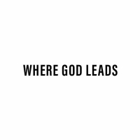 Where God Leads | Part 2