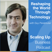 257: Guy Perelmuter — Reshaping The World Through Technology