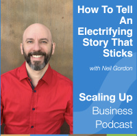 278: Neil Gordon — How to Tell a Story that Sticks