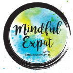 Mindful Expat, With Dana Nelson, Ph.d.