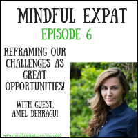 ME6: Reframing Our Challenges as Great Opportunities! (with Guest: Amel Derragui)