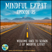 ME25: Welcome Back to Season 2 of Mindful Expat!