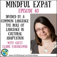 ME40: Divided By a Common Language: The Role of Language in Cultural Adaptation (With Guest: Claire Handscombe)