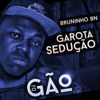 MC Bruninho Bn - Garota Sedução (DJ Gão)