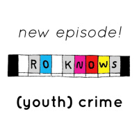 Ro Knows: Youth Crime