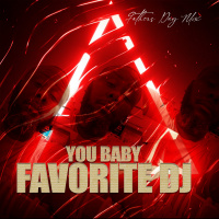YOU BABY (FAVORITE DJ) FATHERS DAY MIX