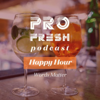ProFresh Happy Hour: Words Matter