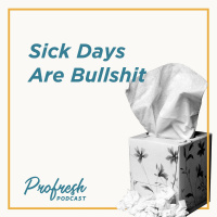 Sick Days Are Bullshit 