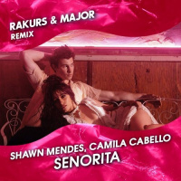 Shawn Mendes, Camila Cabello - Señorita (Rakurs  Major Extended Remix)