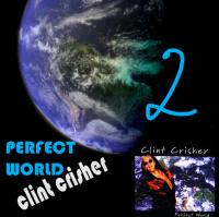Perfect World by Clint Crisher PART 2
