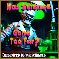 Has Science Gone Too Far? - Episode 1