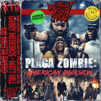 Without Your Head: Plaga Zombie: American Invasion interview - Garry Medeiros, Matt Hill amp Walter Rivero