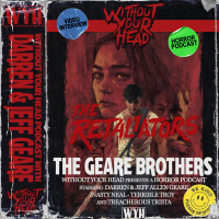 Without Your Head Horror Podcast: The Geare brothers interview on The Retaliators!