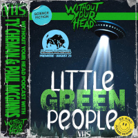 Without Your Head Podcast | Little Green Peoples Ty Cheman and Paul McGinnis!