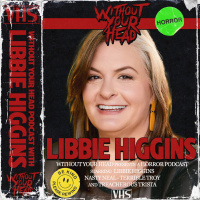 Without Your Head Podcast | Libbie Higgins interview | Baby Oopsie: Murderdolls