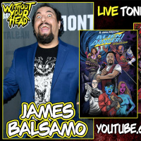 Without Your Head Podcast | James Balsamo | Alien Danger, From Dusk Til Bong and more!
