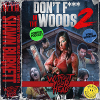 Without Your Head: Shawn Burkett interview on DONT F*** IN THE WOODS 2!