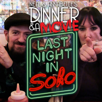 Neal amp Annabelles Dinner amp A Movie reviews LAST NIGHT IN SOHO 