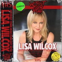Without Your Head Podcast: Lisa Wilcox interview | A Nightmare On Elm Street 4 amp 5 | The Bloody Man
