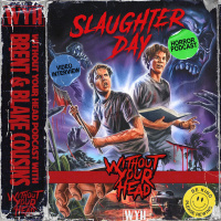 Without Your Head Horror Podcast - Brent amp Blake Cousins of Slaughter Day