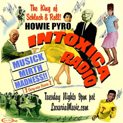 Intoxica Radio W/howie Pyro