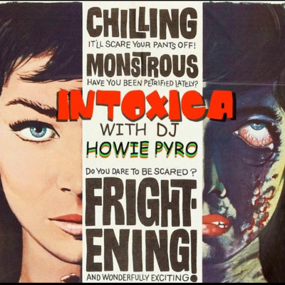 Intoxica Radio W/howie Pyro