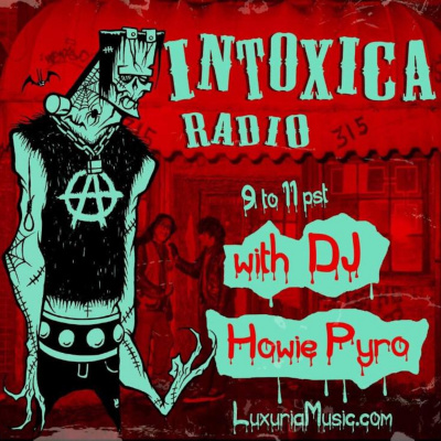 Intoxica Radio W/howie Pyro