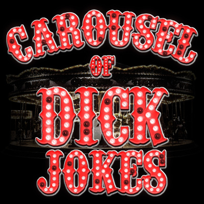 Carousel Of Dick Jokes