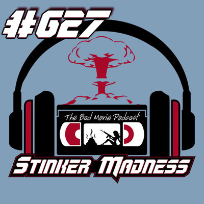 Stinker Madness - The Bad Movie Podcast